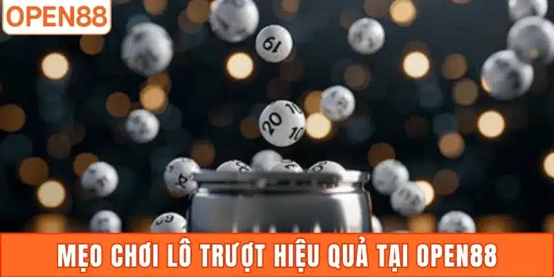 Mẹo chơi lô trượt hiệu quả tại Open88