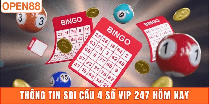 Thông tin soi cầu 4 số vip 247 hôm nay tại nhà cái